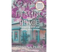 The Healing Place: Navigating Grief and Healing After Suicide