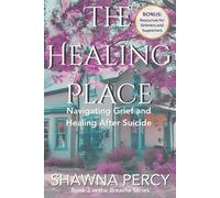 The Healing Place: Navigating Grief and Healing After Suicide