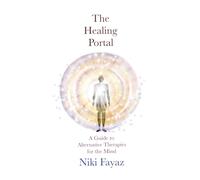 The Healing Portal: A Guide to Alternative Therapies for the Mind