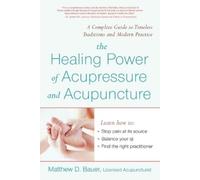 Matthew Bauer The Healing Power of Acupressure and Acupuncture (Tascabile)
