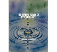The Healing Power Of Essential Oils: Essential Oils In Cancer Care