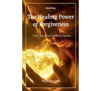 The Healing Power of Forgiveness: 4