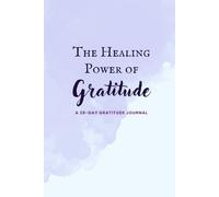The Healing Power of Gratitude: A 28-Day Gratitude Journal