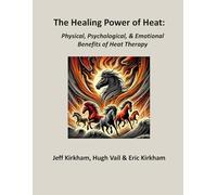 The Healing Power of Heat: Physical, Psychological, & Emotional Benefits of Heat Therapy