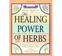 The Healing Power of Herbs by Michael T. Murray (1995-05-31)