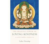 Tulku Thondup The Healing Power of Loving-Kindness (Tascabile)