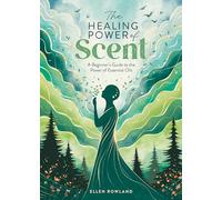Ellen Rowland The Healing Power of Scent (Tascabile) Healing Power of