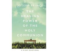 Joseph Prince The Healing Power of the Holy Communion (Copertina rigida)