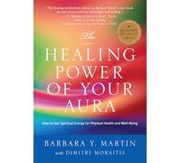 Dimitri Moraitis Barbara Y. Martin The Healing Power of Your Aura (Tascabile)