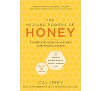 The Healing Powers of Honey: Revised and Updated: A Complete Guide to Nature's Remarkable Nectar: 4