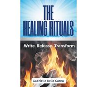 THE HEALING RITUALS: Write Release Transform