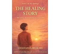 THE HEALING STORY: A STORY OF RETURNING TO YOURSELF