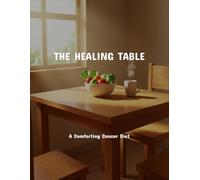 The Healing Table: A Comforting Cancer Diet