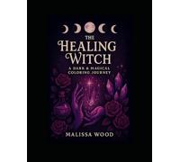 The Healing Witch: A Magical Coloring Journey