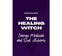 The Healing Witch - Energy Medicine and Soul Alchemy