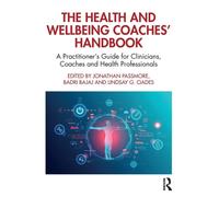 The Health and Wellbeing Coaches' Handbook: A Practitioner's Guide for Clinician