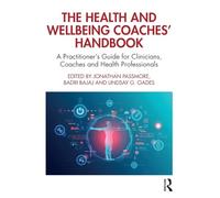 The Health and Wellbeing Coaches' Handbook: A Practitioner's Guide for Clinicians, Coaches and Health Professionals