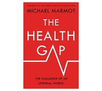 The Health Gap: The Challenge of an Unequal World