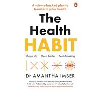 The Health Habit: A Science-backed Plan to Transform Your Health. Shape Up, Sleep Better, Feel Amazing