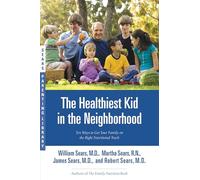 The Healthiest Kid in the Neighborhood: Ten Ways to Get Your Family on the Right Nutritional Track