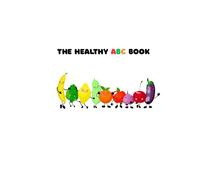The Healthy ABC Book: Teach Letters, Healthy Eating, and Word Recognition at the Same Time