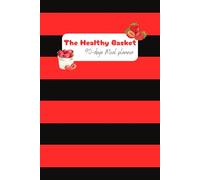 The Healthy Basket: A 90-Day Food & Wellness Journal: Track Your Meals, Plan Mindfully, and Build Healthy Habits with Ease!