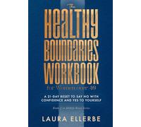 The Healthy Boundaries Workbook for Women over 40: A 21-Day Reset to Say No with Confidence and Yes to Yourself