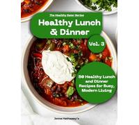 The Healthy Eater Series: Volume Three: Healthy Lunch & Dinner Recipes: Balanced Lunches and Dinners Made Easy