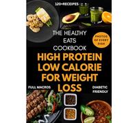 The Healthy Eats Cookbook: 120+ Healthy Recipes to Savor and Slim: Tasty and healthy, low calorie recipes for you to enjoy Guilt free eating!