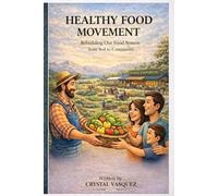 The Healthy Food Movement: Rebuilding Our Food System from Soil to Community