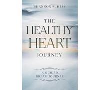 The Healthy Heart Journey: Guided Dream Journal