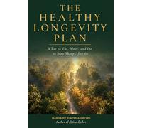 The Healthy Longevity Plan: What to Eat, Move, and Do to Stay Sharp After 60