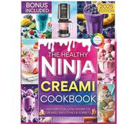 The Healthy Ninja Creami Cookbook: High-Protein, Low-Sugar Ice Creams, Smoothies & Sorbets