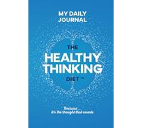 The Healthy Thinking Diet - MY DAILY JOURNAL: Because it's the thought that counts