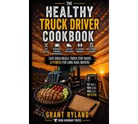 The Healthy Truck Driver Cookbook