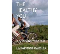 THE HEALTHY YOU: A JOURNEY TO WELLNESS