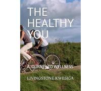 THE HEALTHY YOU: A JOURNEY TO WELLNESS