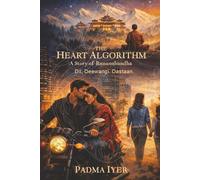 The Heart Algorithm: A Story of Runanubandha (Dil. Deewangi. Dastaan)