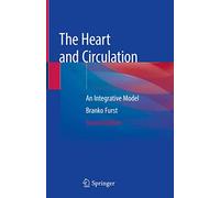 The Heart and Circulation: An Integrative Model