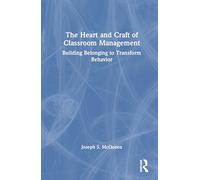 The Heart and Craft of Classroom Management: Building Belonging to Transform Behavior