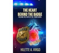 The Heart Behind the Badge: Fueling the Faith of the Frontliners