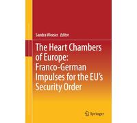 The Heart Chambers of Europe: Franco-German Impulses for the EU’s Security Order