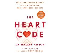The Heart Code: The Breakthrough Method to Open Your Heart and Transform Your Life from the Bestselling Author