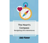 The Heart Compass: Navigating life adventures Daily Planner