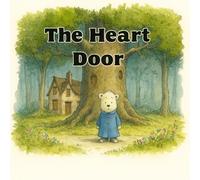 The Heart Door: A Story of Hellos, Goodbyes, and Brave Beginnings