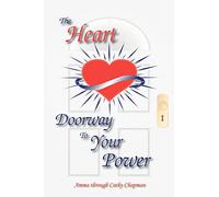 The Heart: Doorway to Your Power