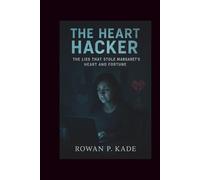 The Heart Hacker: The Lies That Stole Margaret’s Heart and Fortune