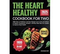 The Heart Healthy Cookbook For Two: 1800 Days of Delicious and Easy Recipes Low in Fat and Sodium to Reduce Cholesterol. Includes a 28-Day Meal Plan for Couples to Improve Heart Health