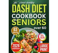THE HEART - HEALTHY DASH DIET COOKBOOK FOR SENIORS OVER 60