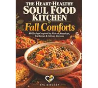 The Heart-Healthy Soul Food Kitchen: Fall Comforts